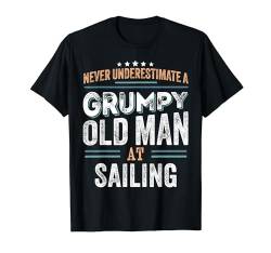 Grumpy Old Man at Sailing Lustige Papa Geschenke T-Shirt von Grumpy Old Man Apparel