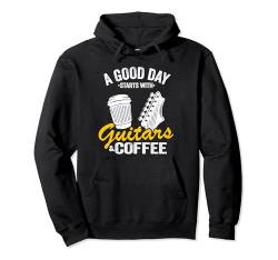 Ein guter Tag beginnt mit Guitars & Coffee Guitarist Guitar Pullover Hoodie von Guitar Players Accessories & Guitar Gifts For Men