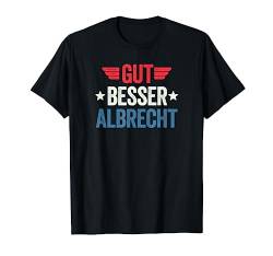 Gut Besser Albrecht T-Shirt von Gut Besser Vorname Personalisiert