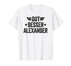 Gut Besser Alexander T-Shirt von Gut Besser Vorname Personalisiert