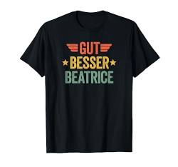 Gut Besser Beatrice T-Shirt von Gut Besser Vorname Personalisiert