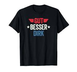 Gut Besser Dirk T-Shirt von Gut Besser Vorname Personalisiert