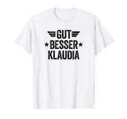 Gut Besser Klaudia T-Shirt von Gut Besser Vorname Personalisiert