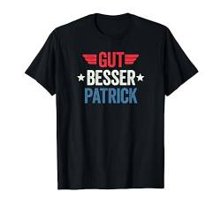 Gut Besser Patrick T-Shirt von Gut Besser Vorname Personalisiert
