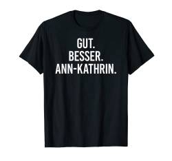 Gut besser Ann-Kathrin T-Shirt von Gut besser Vorname Personalisiert