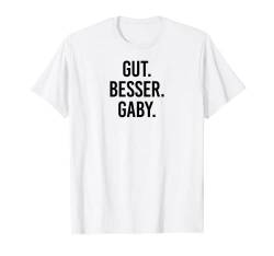 Gut besser Gaby T-Shirt von Gut besser Vorname Personalisiert