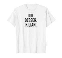 Gut besser Kilian T-Shirt von Gut besser Vorname Personalisiert
