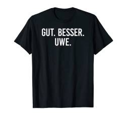 Gut besser Uwe T-Shirt von Gut besser Vorname Personalisiert