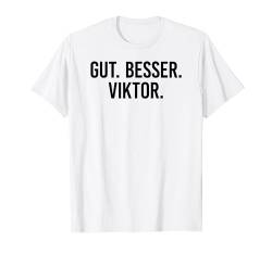Gut besser Viktor T-Shirt von Gut besser Vorname Personalisiert