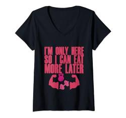 Damen I'm Only Here So I Can Eat More Later --- T-Shirt mit V-Ausschnitt von Gym Training FH