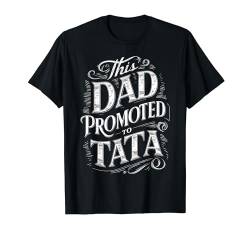 Lustige Grafik mit Aufschrift "This Dad Got Promoted To Tata Grandpa" T-Shirt von HOLIDAY 365