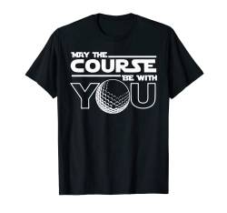 May the Course be with you Golf lustiges Gag Geschenk T-Shirt von Hadley Designs