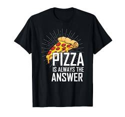 Pizza ist immer die Antwort I love pizza food lover for men T-Shirt von Hadley Designs