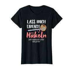 Lass Mich Einfach Häkeln Und Niemand Wird Verletzt T-Shirt von Häkeln Stricken Nähen Hobby Freizeit