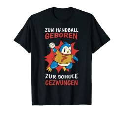 Zum Handball Geboren Zur Schule Gezwungen Handballer Jungs T-Shirt von Handballspieler Freundschaft Verein Jungen Männer