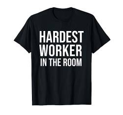 Hardest Worker in the Room Shirt,Nobody Cares Work Harder T-Shirt von Hardest Worker in the Room T Shirt Men,Women,Guys