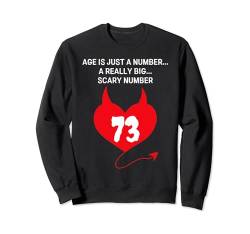 Age is Just a Number A Really Big Scary 73. Geburtstag Sweatshirt von Healing Vibes