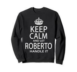 Bleib ruhig und lass Roberto das regeln Sweatshirt von Hispanic Names