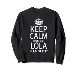 Keep Calm And Let Lola Handle It Sweatshirt von Hispanic Names
