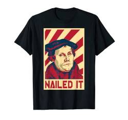 Martin Luther Nailed It Retro-Propaganda-T-Shirt T-Shirt von History And Politics Store