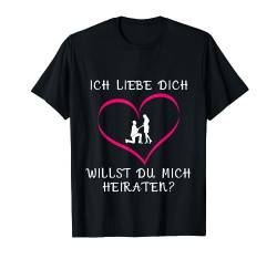 Ich liebe Dich - Willst du mich heiraten - Heiratsantrag T-Shirt von Hochzeit