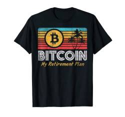 Bitcoin My Retirement Plan BTC Crypto Currency Blockchain T-Shirt von Hodl Bitcoin Cryptocurrency Clothing