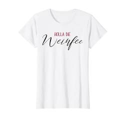 Vino - Wein - Frauen - Holla die Weinfee T-Shirt von Holla die Weinfee