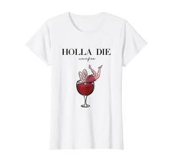 Wein Geschenkidee - Holla die Weinfee - Weißwein Rotwein T-Shirt von Holla die Weinfee