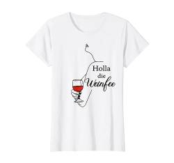 Wein Junggesellinnenabschied Geschenkidee Holla die Weinfee T-Shirt von Holla die Weinfee