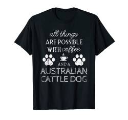 Australian Cattle Dog Kaffee und Hund Hundepfoten T-Shirt von Hundeliebhaber Geschenke & Herrchen Geschenk