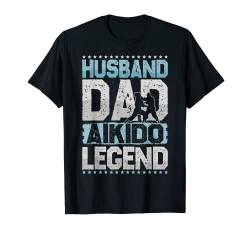 Kampfkunst Ehemann Dad Aikido Legende Aikido Herren T-Shirt von Husband Dad Legend All Hobbies