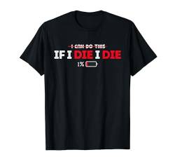 I Can Do This If I Die Funny Saying Sarcasm Quote Women Men T-Shirt von I Can Do This If I Die Funny Saying Quote
