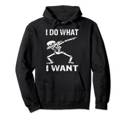 I Do What I Want Skelett Dabbing Skelett Dab Tanz Totenkopf Pullover Hoodie von I Do What I Want