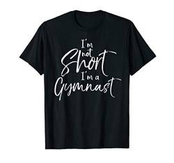 Funny Gymnastics Gift for Girls I'm Not Short I'm a Gymnast T-Shirt von I Love Cheerleading & Gymnastics Design Studio