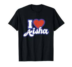 Ich liebe Aisha T-Shirt von I Love Names