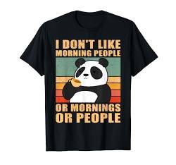 I don't like morning people or mornings or people T-Shirt von I don't like morning people or mornings or people