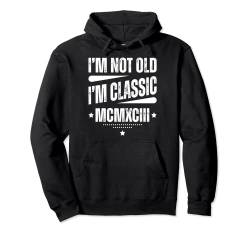 MCMXCIII - I'm Not Old, I'm Classic Born in 1993 Pullover Hoodie von I´m Not Old, I´m Classic with Your Year of Birth