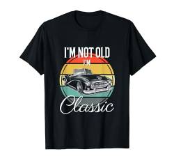 Lustige T-Shirts mit Aufdruck I'm Not Old I'm Classic T-Shirt von I'm Not Old I'm Classic Gifts Mens Funny Shirt