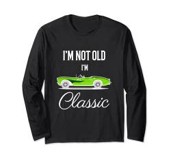 T-Shirts mit Aufdruck I'm Not Old I'm Classic für Herren Langarmshirt von I'm Not Old I'm Classic Gifts Mens Funny Shirt