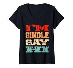 Damen Ich bin Single Sag Hallo Valentinstag Dating Stolze Single T-Shirt mit V-Ausschnitt von I'm Single Say Hi Funny Vintage Valentine's Day
