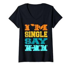 Damen Ich bin Single Sag Hallo Valentinstag Dating Stolze Single T-Shirt mit V-Ausschnitt von I'm Single Say Hi Funny Vintage Valentine's Day