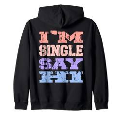 Ich bin Single Sag Hallo Valentinstag Dating Stolze Single Kapuzenjacke von I'm Single Say Hi Funny Vintage Valentine's Day