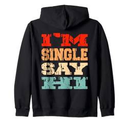 Ich bin Single Sag Hallo Valentinstag Dating Stolze Single Kapuzenjacke von I'm Single Say Hi Funny Vintage Valentine's Day