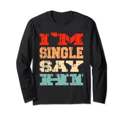 Ich bin Single Sag Hallo Valentinstag Dating Stolze Single Langarmshirt von I'm Single Say Hi Funny Vintage Valentine's Day