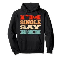 Ich bin Single Sag Hallo Valentinstag Dating Stolze Single Pullover Hoodie von I'm Single Say Hi Funny Vintage Valentine's Day
