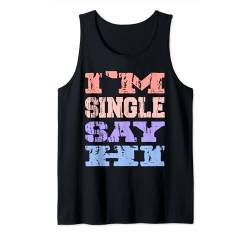 Ich bin Single Sag Hallo Valentinstag Dating Stolze Single Tank Top von I'm Single Say Hi Funny Vintage Valentine's Day