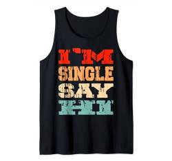Ich bin Single Sag Hallo Valentinstag Dating Stolze Single Tank Top von I'm Single Say Hi Funny Vintage Valentine's Day