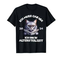 ICH MUSS GAR NIX ICH BIN ALTERSTEIZEIT 2024 T-Shirt von ICH BIN IN ALTERSTEILZEIT