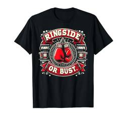 Ringside Or Bust Boxing Funny Graphic Tees T-Shirt von IQTEE