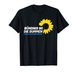 Bündnis 90 Die Dummen Dummheit Hat Eine Farbe Stop Klimawahn T-Shirt von Ich Bremse Nicht Für Klimakleber Anti Klimaaktivst